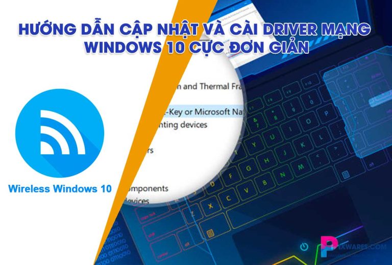Hướng Dẫn Cập Nhật Và Cài Driver Mạng Windows 10 - Pixwares.com