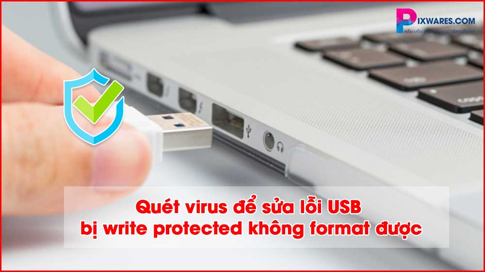 quet-virus-de-sua-loi-usb-bi-write-protected-khong-format-duoc