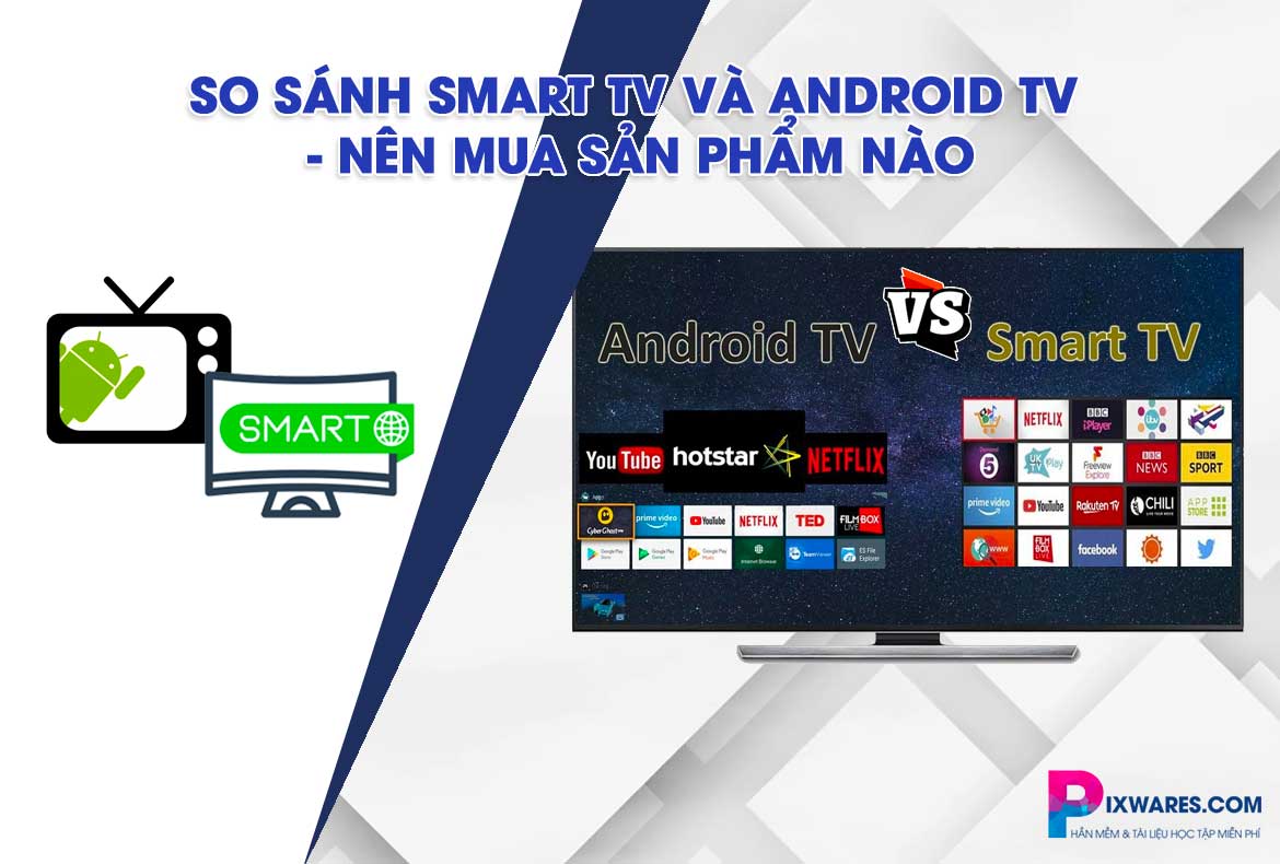 so-sanh-smart-tv-va-android-tv